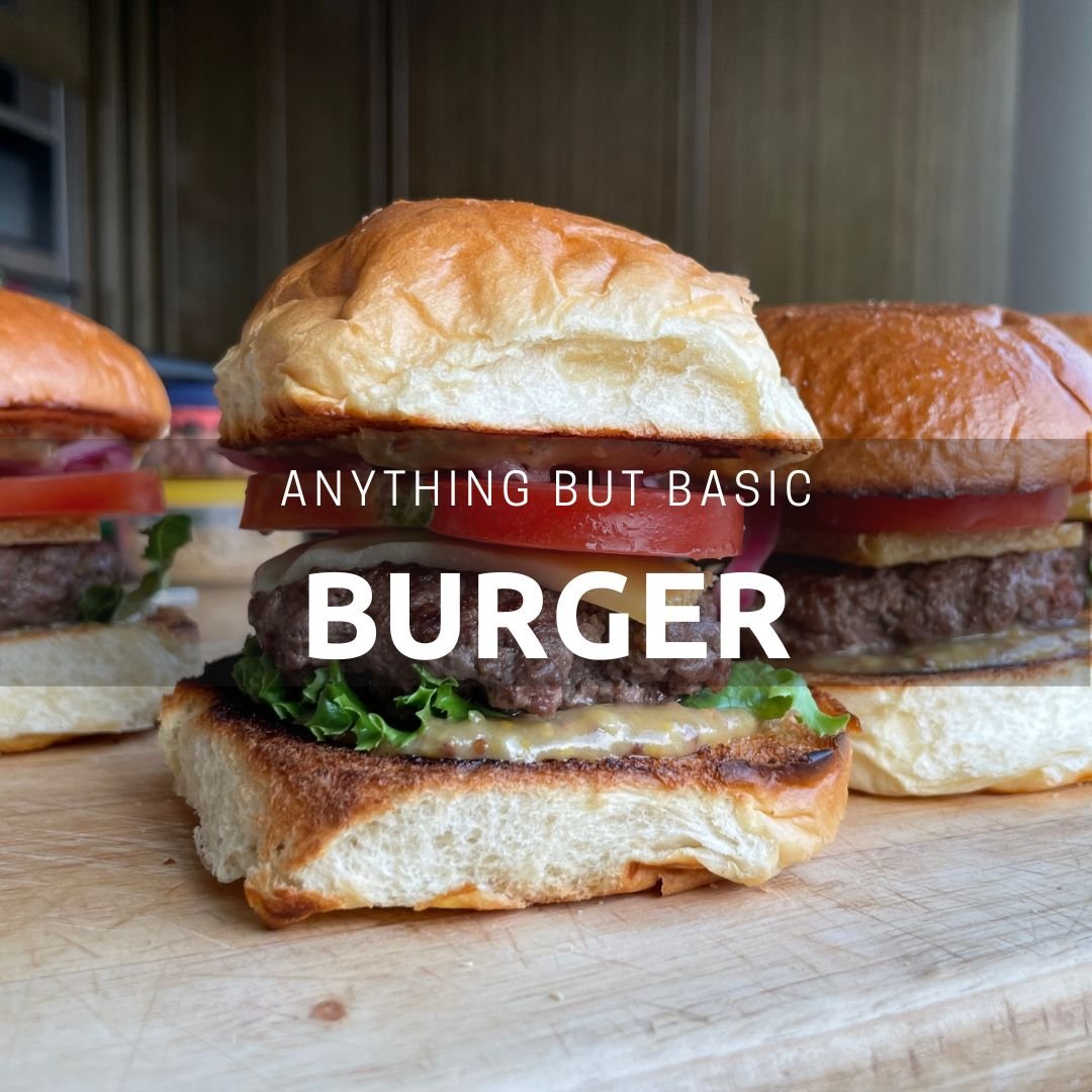 Anything But Basic Burger - Live Learn Lovewell